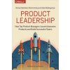 Product Leadership (Richard Banfield,Martin Eriksson)(Brožovaná) Product Leadership (Richard Banfield,Martin Eriksson)(Brožovaná)