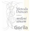 Metoda Duncan – myšlení tancem - Eva Blažíčková Metoda Duncan – myšlení tancem - Eva Blažíčková