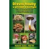 Dřevní houby v přírodě a kuchyni Dřevní houby v přírodě a kuchyni