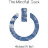 The Mindful Geek: Secular Meditation for Smart Skeptics The Mindful Geek: Secular Meditation for Smart Skeptics