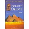 PROROCTVÍ ORIONU BUDE SVĚT ZNIČENÝ V ROCE 2012? PROROCTVÍ ORIONU BUDE SVĚT ZNIČENÝ V ROCE 2012?