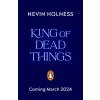 King of Dead Things (Nevin Holness)(Brožovaná) King of Dead Things (Nevin Holness)(Brožovaná)
