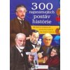 300 najznámejších postáv histórie