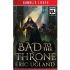 Bad to the Throne (Eric Ugland)(Brožovaná) Bad to the Throne (Eric Ugland)(Brožovaná)