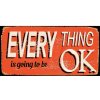 Ceduľa Every Thing OK 30,5cm x 15,5cm Plechová tabuľa Ceduľa Every Thing OK 30,5cm x 15,5cm Plechová tabuľa