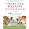 The Baby-Led Weaning Cookbook--Volume 2: 99 More No-Stress Recipes for the Whole Family (Gill Rapley,Tracey Murkett)(Brožovaná) The Baby-Led Weaning Cookbook--Volume 2: 99 More No-Stress Recipes for the Whole Family (Gill Rapley,Tracey Murkett)(Brožovaná)