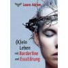 (K)ein Leben mit Borderline und Essstörung (Laura Adrian)() (K)ein Leben mit Borderline und Essstörung (Laura Adrian)()