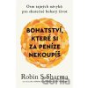 Bohatství, které si za peníze nekoupíš - Robin S. Sharma Bohatství, které si za peníze nekoupíš - Robin S. Sharma