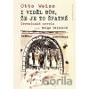 I viděl Bůh, že je to špatné - Otto Weiss I viděl Bůh, že je to špatné - Otto Weiss
