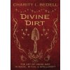 Divine Dirt: The Art of Using Dirt in Magic, Ritual & Spellcraft (Charity L. Bedell)(Brožovaná) Divine Dirt: The Art of Using Dirt in Magic, Ritual & Spellcraft (Charity L. Bedell)(Brožovaná)