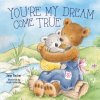 You're My Dream Come True You're My Dream Come True