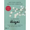 metodo Ikigai. I segreti della filosofia giapponese per una vita lunga e felice (Héctor García,Francesc Miralles)(Brožovaná) metodo Ikigai. I segreti della filosofia giapponese per una vita lunga e felice (Héctor García,Francesc Miralles)(Brožovaná)