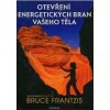 Otevření energetických bran vašeho těla - Frantzis Bruce Otevření energetických bran vašeho těla - Frantzis Bruce