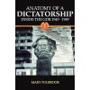 Anatomy of a Dictatorship (Mary Fulbrook)(Brožovaná) Anatomy of a Dictatorship (Mary Fulbrook)(Brožovaná)
