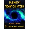 Tajemství temných hvězd - Anton Parks Tajemství temných hvězd - Anton Parks