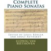 Complete Piano Sonatas: Peters Edition (Ludwig van Beethoven,Louis Kohler,Adolf Ruthardt)(Brožovaná) Complete Piano Sonatas: Peters Edition (Ludwig van Beethoven,Louis Kohler,Adolf Ruthardt)(Brožovaná)