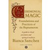 Ceremonial Magic - Foundations and Practices of the Heptameron Ceremonial Magic - Foundations and Practices of the Heptameron