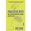 Parazitická myseľ: Ako infekčné myšlienky zabíjajú zdravý rozum - Saad Gad Parazitická myseľ: Ako infekčné myšlienky zabíjajú zdravý rozum - Saad Gad