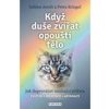 Když duše zvířat opouští tělo - Jak doprovázet umírající zvířata - Arndt, Petra Kriegel Sabine Když duše zvířat opouští tělo - Jak doprovázet umírající zvířata - Arndt, Petra Kriegel Sabine