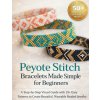 Peyote Stitch Bracelets Made Simple for Beginners (Craft Logan)(Brožovaná) Peyote Stitch Bracelets Made Simple for Beginners (Craft Logan)(Brožovaná)