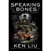 Speaking Bones (Liu,Ken)(Brožovaná) Speaking Bones (Liu,Ken)(Brožovaná)