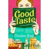 Good Taste - Caroline Scott Good Taste - Caroline Scott