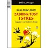 Kako prevladati zabrinutost i stres (Dale Carnegie)(Brožovaná) Kako prevladati zabrinutost i stres (Dale Carnegie)(Brožovaná)
