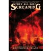They All Died Screaming They All Died Screaming