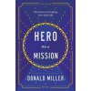 Hero on a Mission (Donald Miller)(Brožovaná) Hero on a Mission (Donald Miller)(Brožovaná)
