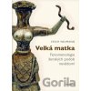 Velká matka - Erich Neumann Velká matka - Erich Neumann