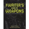 The Writers Guide to Weapons (Benjamin Sobieck)(Brožovaná) The Writers Guide to Weapons (Benjamin Sobieck)(Brožovaná)