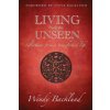 Living from the Unseen: Reflections from a Transformed Life (Wendy C. Backlund)(Brožovaná) Living from the Unseen: Reflections from a Transformed Life (Wendy C. Backlund)(Brožovaná)