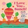 I Love You a Bunch! (Kathryn Selbert)(Leporelo) I Love You a Bunch! (Kathryn Selbert)(Leporelo)