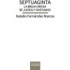 SEPTUAGINTA LA BIBLIA GRIEGA DE JUDIOS Y CRISTIANOS (FERNANDEZ MARCOS,NATALIO)(Brožovaná) SEPTUAGINTA LA BIBLIA GRIEGA DE JUDIOS Y CRISTIANOS (FERNANDEZ MARCOS,NATALIO)(Brožovaná)