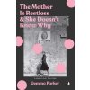 The Mother Is Restless and She Doesn't Know Why The Mother Is Restless and She Doesn't Know Why