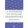 Notebook on William Shakespeare (Edith Sitwell)(Brožovaná) Notebook on William Shakespeare (Edith Sitwell)(Brožovaná)