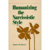 Humanizing the Narcissistic Style Humanizing the Narcissistic Style