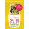I Love My NutriBullet Recipe Book I Love My NutriBullet Recipe Book