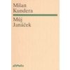 Můj Janáček - Milan Kundera Můj Janáček - Milan Kundera