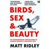 Birds, Sex and Beauty - Matt Ridley, HarperCollins Publishers Birds, Sex and Beauty - Matt Ridley, HarperCollins Publishers
