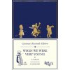 A Centenary Facsimile Edition of When We Were Very Young A Centenary Facsimile Edition of When We Were Very Young