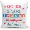 Sablio Vankúš Keď Boh stvoril svokry, tú najlepšiu dal mne: 40x40 cm Sablio Vankúš Keď Boh stvoril svokry, tú najlepšiu dal mne: 40x40 cm