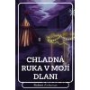 Chladná ruka v mojí dlani - Robert Aickman Chladná ruka v mojí dlani - Robert Aickman