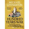 The Two Hundred Years War - Dr Michael Livingston The Two Hundred Years War - Dr Michael Livingston