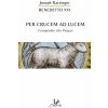 Per crucem ad lucem. In cammino verso la Pasqua Per crucem ad lucem. In cammino verso la Pasqua
