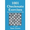 1001 Checkmate Exercises: Mastering An Essential Chess Skill 1001 Checkmate Exercises: Mastering An Essential Chess Skill