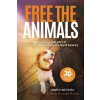 Free the Animals - 30th Anniversary Edition - Ingrid Newkirk Free the Animals - 30th Anniversary Edition - Ingrid Newkirk