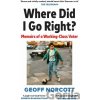 Where Did I Go Right? - Geoff Norcott Where Did I Go Right? - Geoff Norcott