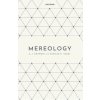 Mereology (Paperback) (A. J. Cotnoir,Achille C. Varzi)(Brožovaná) Mereology (Paperback) (A. J. Cotnoir,Achille C. Varzi)(Brožovaná)