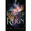 Forever Reign (V.B. Lacey)(Brožovaná) Forever Reign (V.B. Lacey)(Brožovaná)